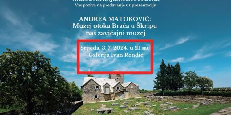 Supetar: Večeras zanimljivo predavanje Andree Matković “Muzej otoka Brača u Škripu: naš zavičajni muzej”