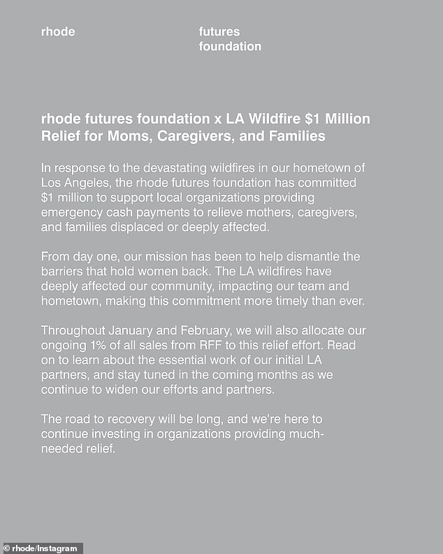 Prošlog četvrtka, Hailey's Rhode Futures Foundation posvetila je 1 milijun dolara za podršku lokalnim organizacijama koje pružaju hitne novčane isplate za pomoć majkama, skrbnicima i obiteljima raseljenim ili duboko pogođenim šumskim požarima u LA-u