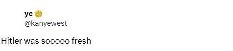 Među njegovim najsjasnijim tweetovima u posljednje vrijeme tirade, Kanye je ponosno izjavio: 'Ja sam nacist', kasnije dodajući: 'Volim Hitlera sada što b ***** s'