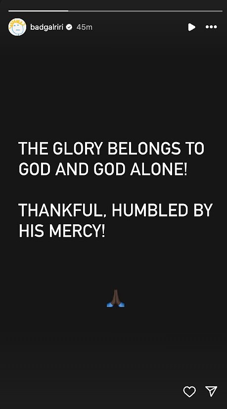 Poslije je Rihanna prišla na svoje Instagram priče, napisavši: 'Slava pripada Bogu i Bogu samo! Zahvalan, ponižen svojom milošću! '