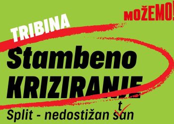 Možemo Split organizira tribinu o stambenoj politici: “Stambeno kriziranje”