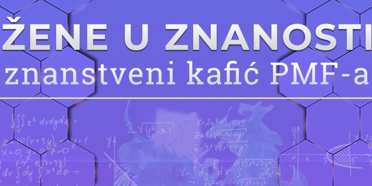 ŽENE U ZNANOSTI Obilježite Međunarodni dan žena u znanosti druženjem sa znanstvenicama iz raznih područja