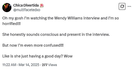 Na X, još jedna osoba dodala je diskurs: 'O, moj Bože, gledam intervju Wendy Williams i tako sam užasnuta !!! Iskreno zvuči svjesno i prisutno u intervjuu '
