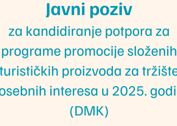 Javni poziv za kandidiranje potpora za programe promocije složenih turističkih proizvoda za tržište posebnih interesa u 2025. godini