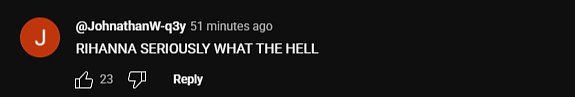 »Ne znam mogu li ovo nazvati a "pjesma" Ali uzet ću sve što mogu dobiti, 'obožavatelj je upisana, a jedan je komentirao:' Rihanna ozbiljno što dovraga '