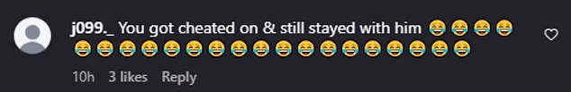 Drugi korisnik Instagrama napisao je: 'Prevarena si, a ipak si ostala s njim', nakon čega su uslijedili nasmijani emojiji