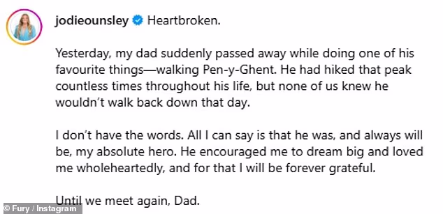 Jodie je na Instagramu podijelila vijest: 'Slomljenog srca. Jučer je moj tata iznenada preminuo dok je radio jednu od svojih najdražih stvari—šetajući Pen-y-Ghent'