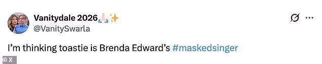 Dijeleći svoja razmišljanja o X, obožavatelji serije mislili su da je Toastie bivša natjecateljica X Factora i favoritkinja Loose Women Brenda Edwards