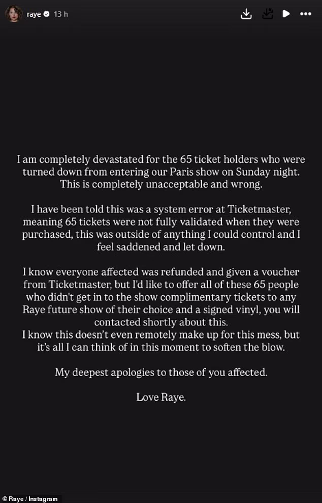 Raye se od tada ispričao obožavateljima kojima je odbijen ulaz - i ponudio im buduće ulaznice za bilo koji nastup po njihovom izboru s potpisanim vinilom